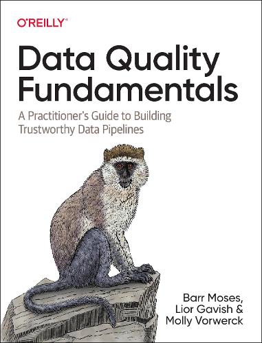 [object Object] «Data Quality Fundamentals: A Practitioner's Guide to Building Trustworthy Data Pipelines», авторів Барр Мозес, Ліор Гавіш, Моллі Ворверк - фото №1