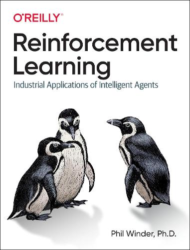 [object Object] «Reinforcement Learning: Industrial Applications of Intelligent Agents», автор Фил Уиндер - фото №1
