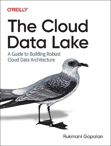 [object Object] «The Cloud Data Lake: A Guide to Building Robust Cloud Data Architecture», автор Рукмані Гопалан - фото №1