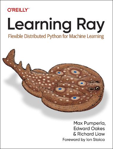 [object Object] «Learning Ray: Flexible Distributed Python for Machine Learning», авторів Едвард Оукс, Макс Памперла, Річард Ляу - фото №1