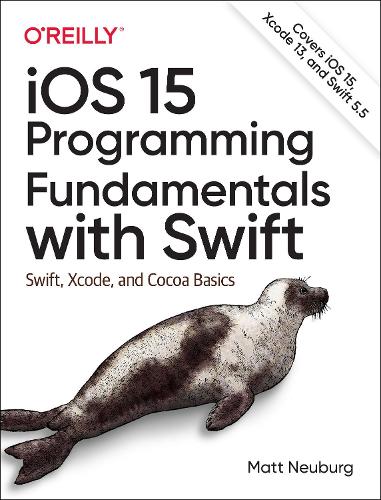 [object Object] «iOS 15 Programming Fundamentals with Swift: Swift, Xcode, and Cocoa Basics», автор Метт Нойберг - фото №1