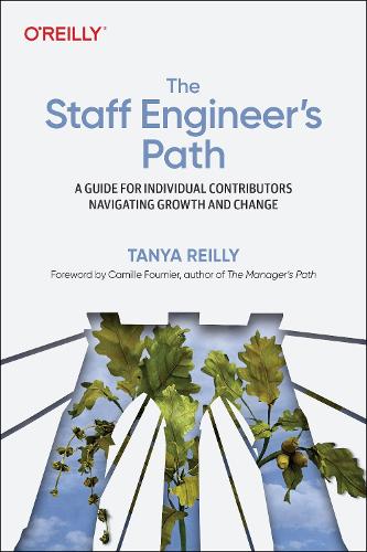 Паперова книга «The Staff Engineer's Path: A Guide For Individual Contributors Navigating Growth and Change», автор Таня Рейлі - фото №1