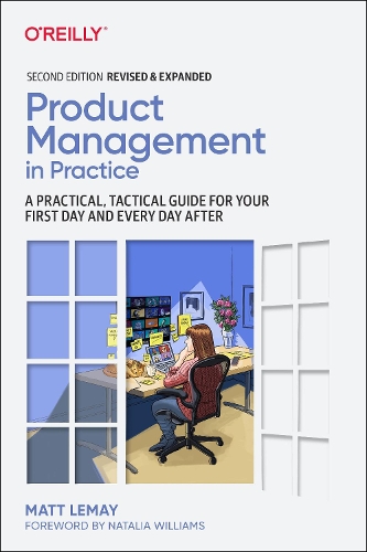 Бумажная книга «Product Management in Practice: A Practical, Tactical Guide for Your First Day and Every Day After», автор Мэтт Лемей - фото №1