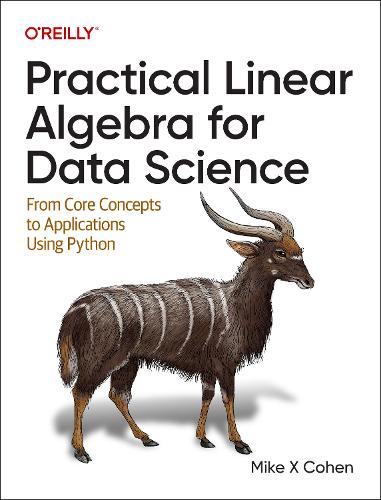 Бумажная книга «Practical Linear Algebra for Data Science: From Core Concepts to Applications Using Python», автор Майк Кс. Коэн - фото №1