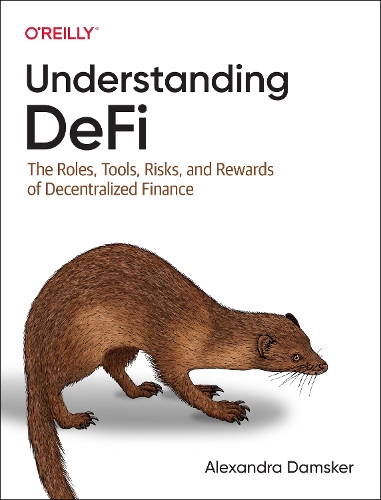 Бумажная книга «Understanding Defi: The Roles, Tools, Risks, and Rewards of Decentralized Finance», автор Александра Дамскер - фото №1