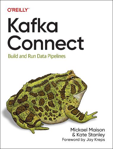 [object Object] «Kafka Connect: Build Data Pipelines by Integrating Existing Systems», авторів Кейт Стенлі, Мікаель Мезон - фото №1