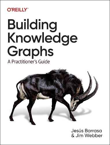 Бумажная книга «Building Knowledge Graphs: A Practitioner's Guide», авторов Хесус Барраса, Джим Веббер - фото №1