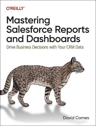 Бумажная книга «Mastering Salesforce Reports and Dashboards: Drive Business Decisions with Your CRM Data», автор Дэвид Карнес - фото №1