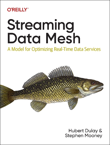 [object Object] «Streaming Data Mesh: A Model for Optimizing Real-Time Data Services», авторов Юбер Дюлай, Стивен Муни - фото №1