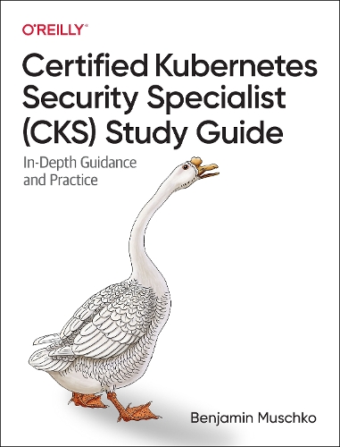 [object Object] «Certified Kubernetes Security Specialist (CKS) Study Guide: In-Depth Guidance and Practice», автор Бенджамін Мушко - фото №1