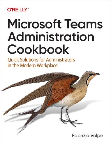 [object Object] «Microsoft Teams Administration Cookbook: Quick Solutions for Administrators in the Modern Workplace», автор Фабріціо Вольпе - фото №1