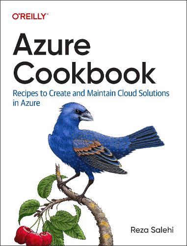 [object Object] «Azure Cookbook: Recipes to Create and Maintain Cloud Solutions in Azure», автор Реза Салехі - фото №1