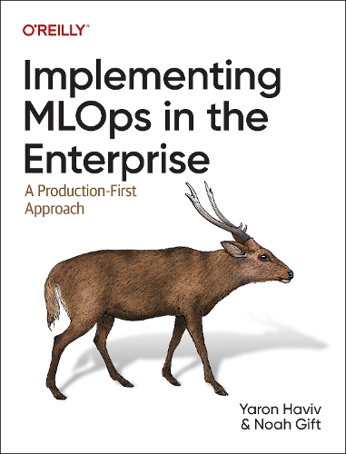[object Object] «Implementing MLOps in the Enterprise: A Production-First Approach», автор Ной Гіфт - фото №1