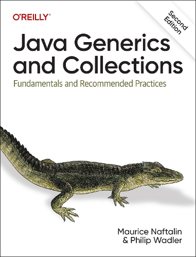Бумажная книга «Java Generics and Collections: Fundamentals and Recommended Practices», авторов Морис Нафталин, Филип Вадлер - фото №1