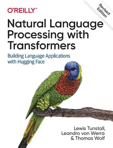 Паперова книга «Natural Language Processing with Transformers, Revised Edition», авторів Леандро фон Верра, Льюїс Танстолл, Томас Вулф - фото №1