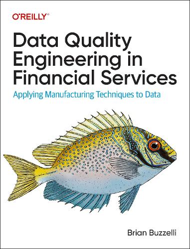 [object Object] «Data Quality Engineering in Financial Services: Applying Manufacturing Techniques to Data», автор Брайан Бауззелли - фото №1