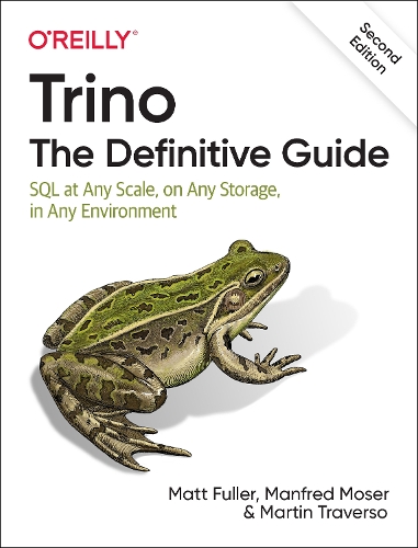 [object Object] «Trino: The Definitive Guide: SQL at Any Scale, on Any Storage, in Any Environment», авторів Манфред Мозер, Мартін Траверсо, Метт Фуллер - фото №1