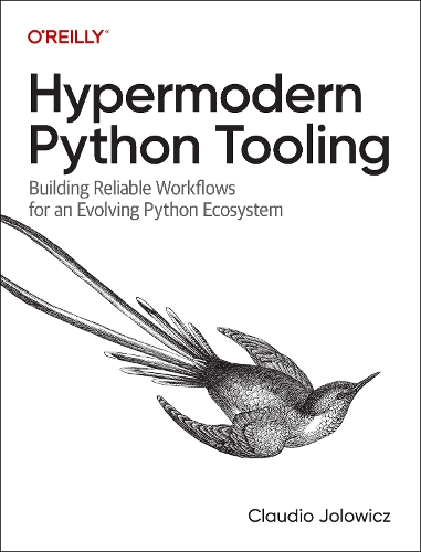[object Object] «Hypermodern Python Tooling: Building Reliable Workflows for an Evolving Python Ecosystem» - фото №1