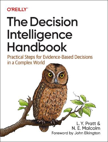 Паперова книга «The Decision Intelligence Handbook: Practical Steps for Evidence-Based Decisions in a Complex World», авторів Лоріен Пратт, Надін Малкольм - фото №1