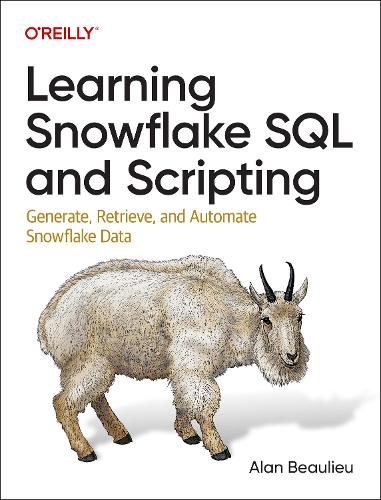 [object Object] «Learning Snowflake SQL and Scripting: Generate, Retrieve, and Automate Snowflake Data», автор Алан Болье - фото №1