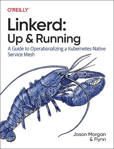 [object Object] «Linkerd: Up and Running: A Guide to Operationalizing a Kubernetes-Native Service Mesh», автор Джейсон Морган - фото №1