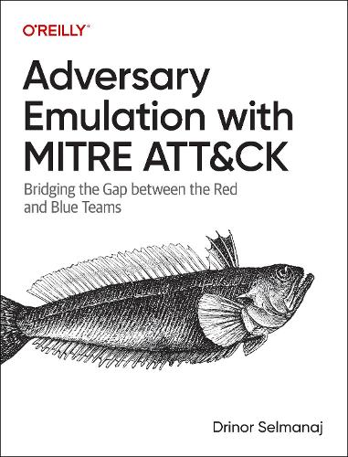 Бумажная книга «Adversary Emulation with Mitre Att&ck: Bridging the Gap Between the Red and Blue Teams», автор Дринор Селманадж - фото №1