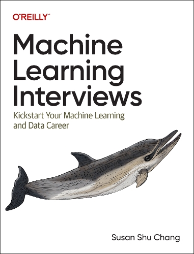 Паперова книга «Machine Learning Interviews: Kickstart Your Machine Learning Career», автор Сьюзан Шу Чанг - фото №1