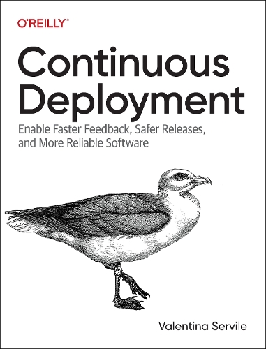 [object Object] «Continuous Deployment: Enable Faster Feedback, Safer Releases, and More Reliable Software», автор Валентина Сервіле - фото №1