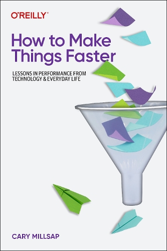 [object Object] «How To Make Things Faster: Lessons in Performance from Technology and Everyday Life», автор Кері Міллсап - фото №1