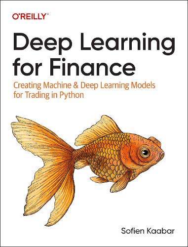 Бумажная книга «Deep Learning for Finance: Creating Machine & Deep Learning Models for Trading in Python», автор Софиен Каабар - фото №1