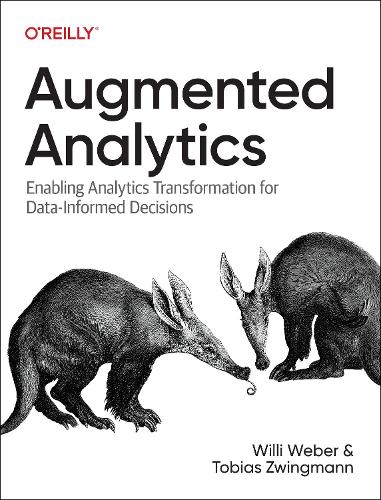 Паперова книга «Augmented Analytics: Enabling Analytics Transformation for Data-Informed Decisions», авторів Тобіас Цвінгманн, Вілл Вебер - фото №1