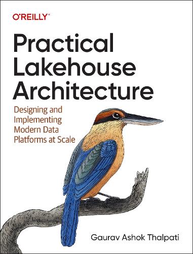 [object Object] «Practical Lakehouse Architecture: Designing and Implementing Modern Data Platforms at Scale», автор Гаурав Ашок Тальпаті - фото №1