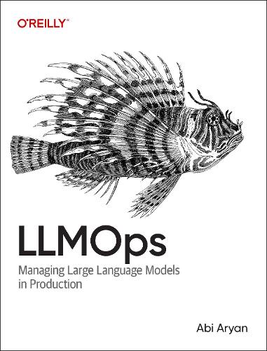 Бумажная книга «LLMOps: Managing Large Language Models in Production», автор Аби Ариан - фото №1