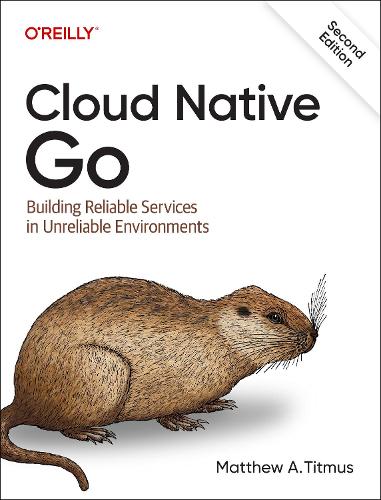 Бумажная книга «Cloud Native Go: Building Reliable Services in Unreliable Environments», автор Мэттью А. Титмус - фото №1