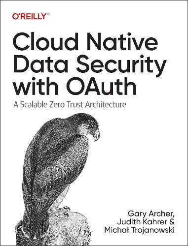 [object Object] «Cloud Native Data Security with Oauth: A Scalable Zero Trust Architecture», авторів Гері Арчер, Kahrer - фото №1