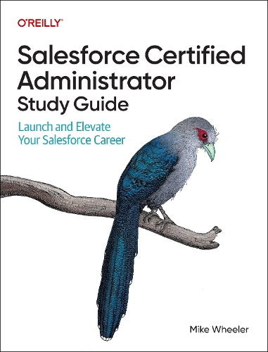 Бумажная книга «Salesforce Certified Administrators Study Guide: Launch and Elevate Your Salesforce Career», автор Майк Уилер - фото №1