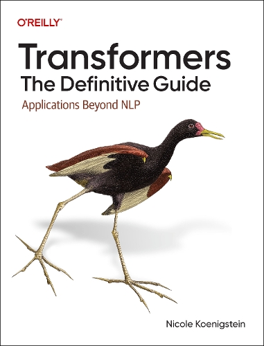 Бумажная книга «Transformers: The Definitive Guide: Applications Beyond NLP», автор Николь Кёнигштайн - фото №1