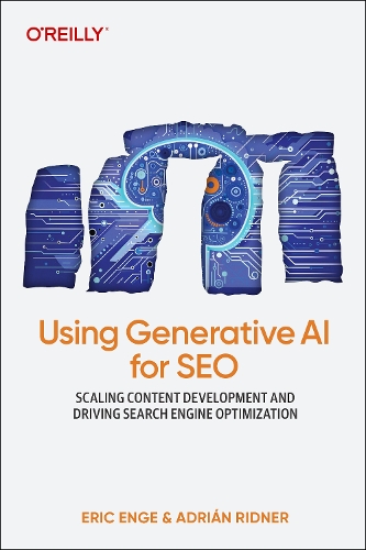 Бумажная книга «Using Generative AI for SEO: Scaling Content Development and Driving Search Engine Optimization», автор Эрик Энге - фото №1