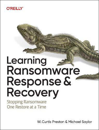 Бумажная книга «Learning Ransomware Response & Recovery: Stopping Ransomware One Restore at a Time», авторов Майкл Сейлор, У. Кёртис Престон - фото №1
