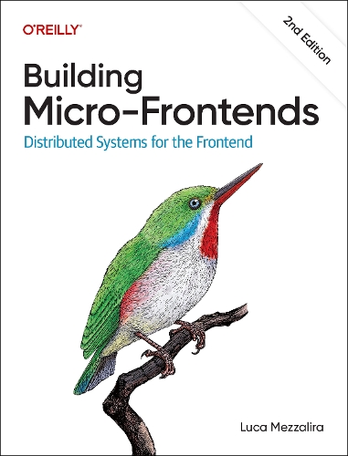 Паперова книга «Building Micro-Frontends: Distributed Systems for the Frontend», автор Лука Меццаліра - фото №1