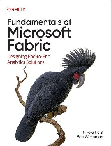Бумажная книга «Fundamentals of Microsoft Fabric: Designing End-To-End Analytics Solutions», авторов Бен Вайсман, Никола Илич - фото №1