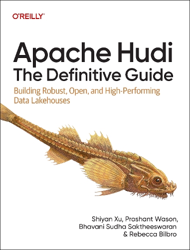 Бумажная книга «Apache Hudi - The Definitive Guide: Building Robust, Open, and High-Performing Data Lakehouses», автор Шиян Сю - фото №1