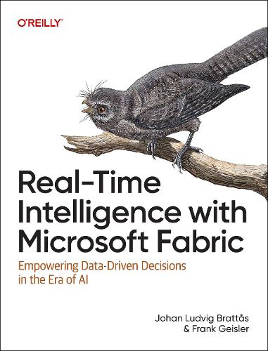 Паперова книга «Real-Time Intelligence with Microsoft Fabric: Empowering Data-Driven Decisions in the Era of AI», авторів Френк Гейслер, Йохан Людвіг Браттас - фото №1