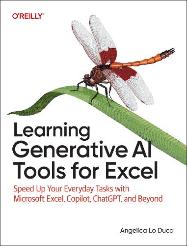 Бумажная книга «Learning Generative AI Tools for Excel: Speed Up Your Everyday Tasks with Microsoft Excel, Copilot, ChatGPT, and Beyond», автор Анжелика Ло Дука - фото №1