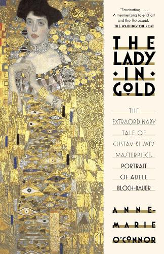 Бумажная книга «The Lady in Gold: The Extraordinary Tale of Gustav Klimt's Masterpiece, Portrait of Adele Bloch-Bauer», автор Энн-Мари О'Коннор - фото №1