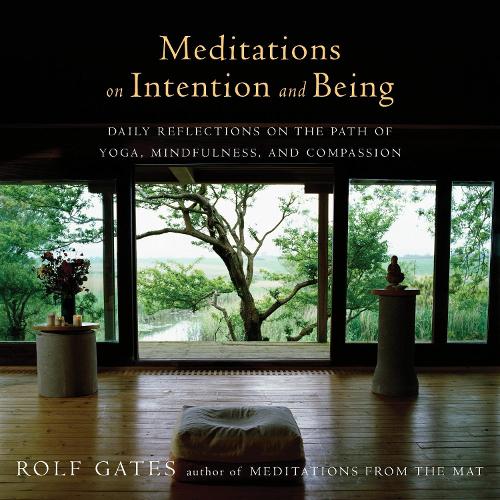 Бумажная книга «Meditations on Intention and Being: Daily Reflections on the Path of Yoga, Mindfulness, and Compassion», автор Рольф Гейтс - фото №1