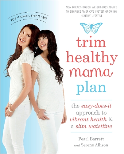 Бумажная книга «Trim Healthy Mama Plan: The Easy-Does-It Approach to Vibrant Health and a Slim Waistline», авторов Перл Барретт, Серена Эллисон - фото №1