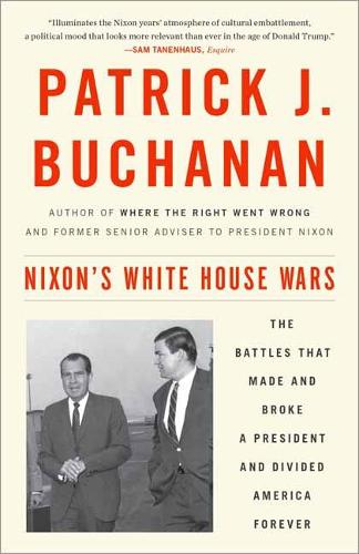 Бумажная книга «Nixon's White House Wars: The Battles That Made and Broke a President and Divided America Forever», автор Патрик Дж. Бьюкенен - фото №1