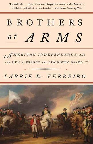 Бумажная книга «Brothers at Arms: American Independence and the Men of France and Spain Who Saved It», автор Ларри Д. Феррейро - фото №1