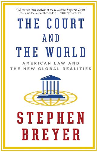 Бумажная книга «The Court and the World: American Law and the New Global Realities», автор Стивен Брейер - фото №1